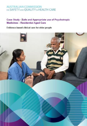 Case study - Safe and Appropriate use of Psychotropic Medicines - Residential Aged Care